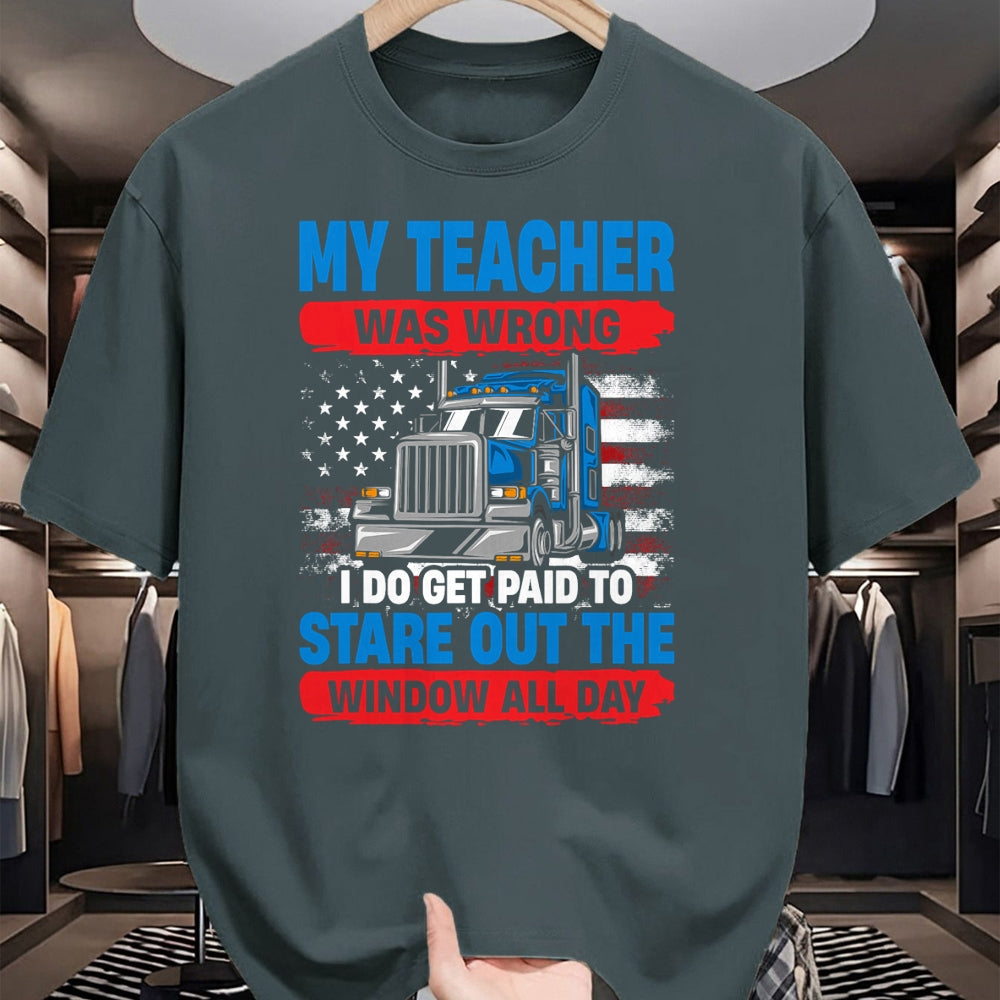 Best Truck Driver Life Shirt, Funny Trucker UnisexT-Shirt/Hoodie/Sweatshirt HLT00 - My Teacher Was Wrong Trucker Funny Mens Truck Driver T-Shirt