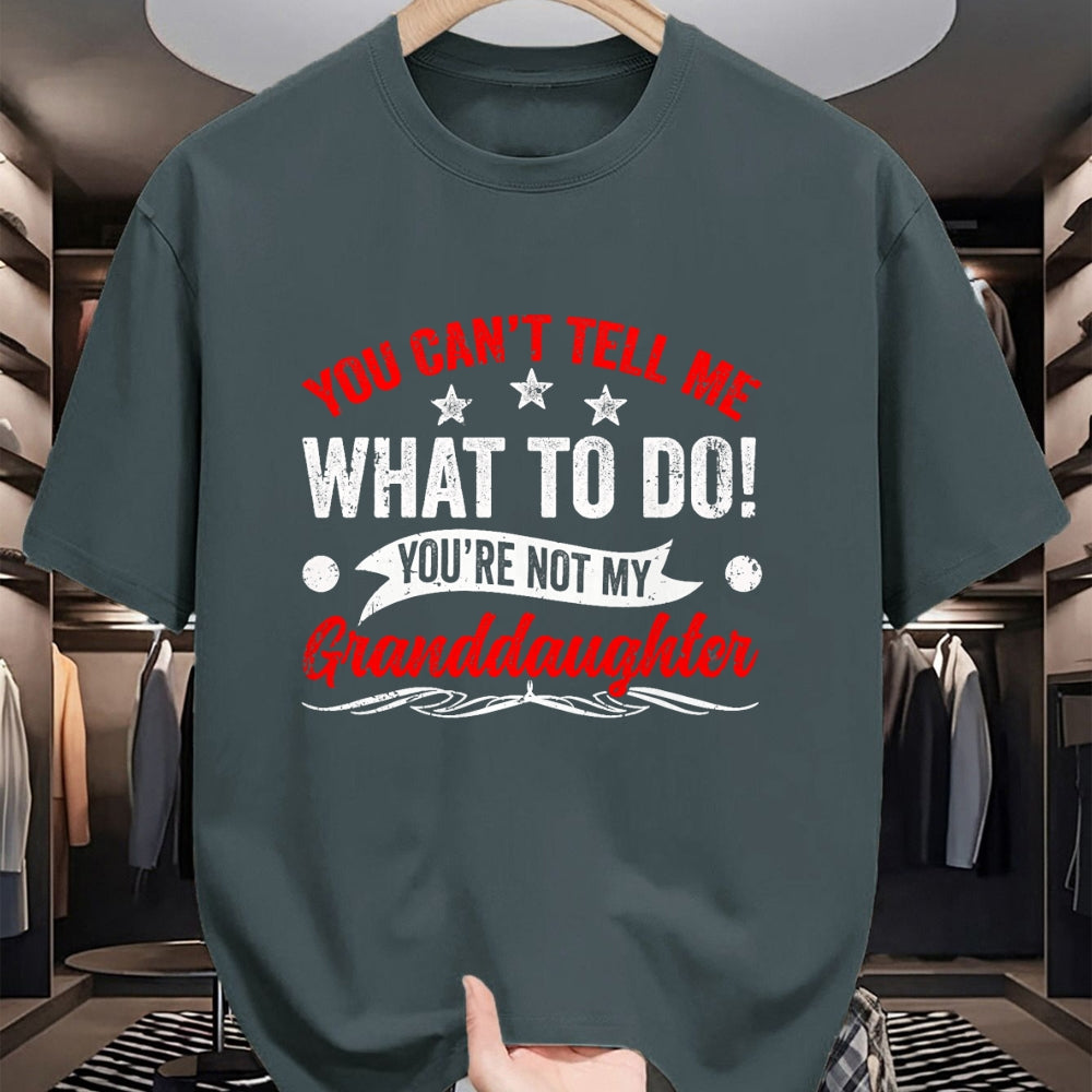 Best Grandpa Shirt, Proud Grandpa Unisex T-Shirt/Hoodie/Sweatshirt HLT00 - You can't Tell me what to do You're not my Granddaughter T-Shirt (7)