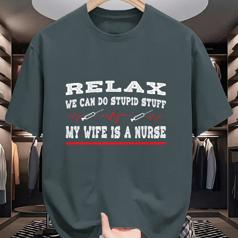 Funny Nurse Shirt, Nurse Unisex T-Shirt/Hoodie/Sweatshirt HLT00 - Relax We Can Do Stupid Stuff My Wife Is A Nurse Husband T-Shirt