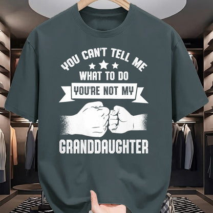 Best Grandpa Shirt, Proud Grandpa Unisex T-Shirt/Hoodie/Sweatshirt HLT00 - You can't Tell me what to do You're not my Granddaughter T-Shirt (8)