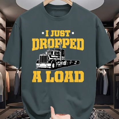 Best Truck Driver Life Shirt, Funny Trucker UnisexT-Shirt/Hoodie/Sweatshirt HLT00 - I Just Dropped a Load - Funny Truck Driver Gift T-Shirt