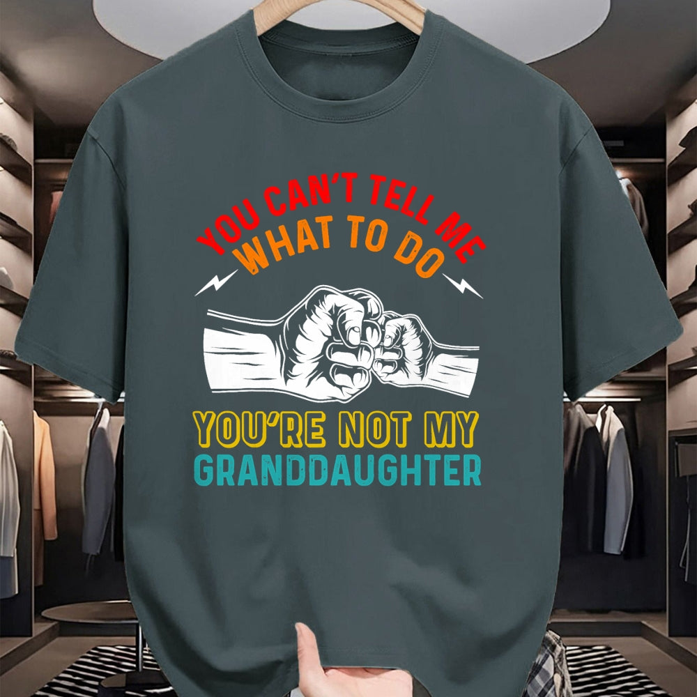 Best Grandpa Shirt, Proud Grandpa Unisex T-Shirt/Hoodie/Sweatshirt HLT00 - You Can't Tell Me What To Do You're Not My Granddaughter T-Shirt (2)