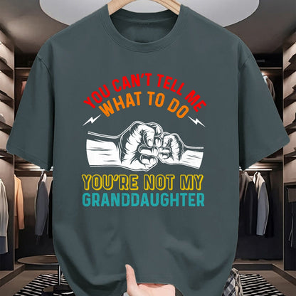 Best Grandpa Shirt, Proud Grandpa Unisex T-Shirt/Hoodie/Sweatshirt HLT00 - You Can't Tell Me What To Do You're Not My Granddaughter T-Shirt (2)