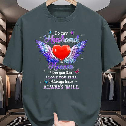 Best Wife Shirt, Wife and Husband Unisex T-Shirt/Hoodie/Sweatshirt HLT00 - To my Husband in Heaven I love you then I love you still T-Shirt