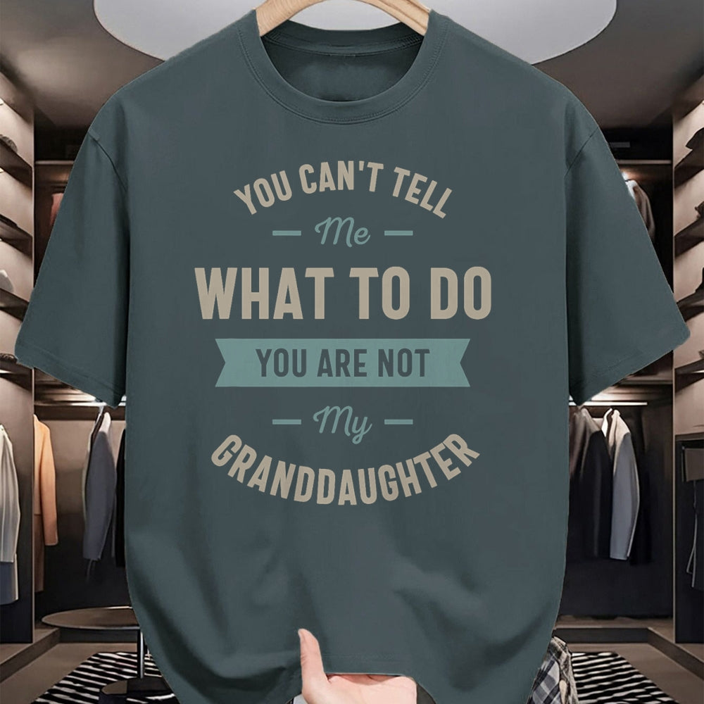 Best Grandpa Shirt, Proud Grandpa Unisex T-Shirt/Hoodie/Sweatshirt HLT00 - You can't tell me what to do you are not my granddaughter T-Shirt (1)
