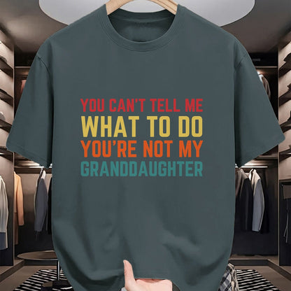 Best Grandpa Shirt, Proud Grandpa Unisex T-Shirt/Hoodie/Sweatshirt HLT00 - You Cant Tell Me What To Do You're Not My Granddaughter Gift T-Shirt