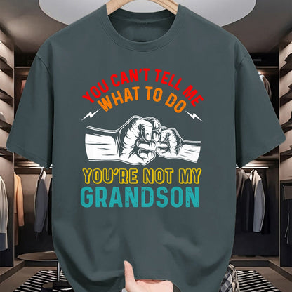 Best Grandpa Shirt, Proud Grandpa Unisex T-Shirt/Hoodie/Sweatshirt HLT00 - You Can't Tell Me What To Do You're Not My Grandson Grandpa T-Shirt