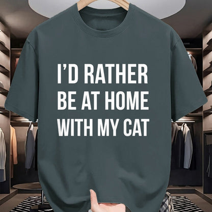 Cat Love Shirt, Funny Cat Lover Gift UnisexT-Shirt/Hoodie/Sweatshirt HLT00 - I_d Rather Be at Home with My Cat - Fun Shirt Cats Kitty Pet T-Shirt