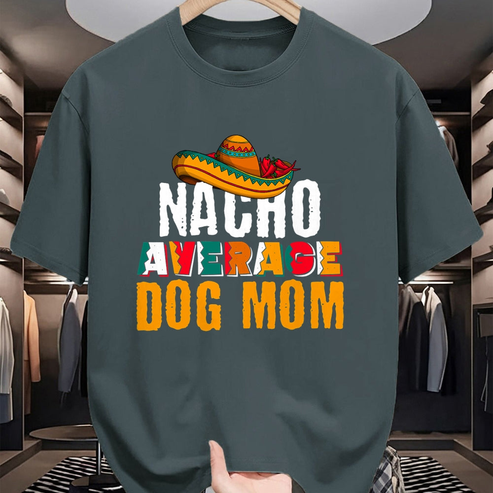 Dog Love Shirt, Dog Lover Gift T-Shirt/Hoodie/Sweatshirt HLT00 - Nacho Average Dog Mom Cinco De Mayo Funny Mexican Latin T-Shirt