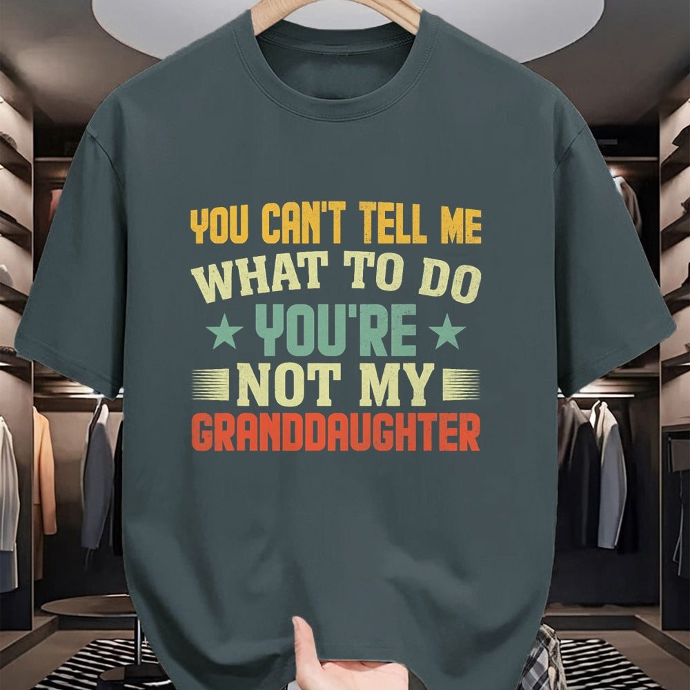 Best Grandpa Shirt, Proud Grandpa Unisex T-Shirt/Hoodie/Sweatshirt HLT00 - You can't Tell me what to do You're not my Granddaughter T-Shirt (4)