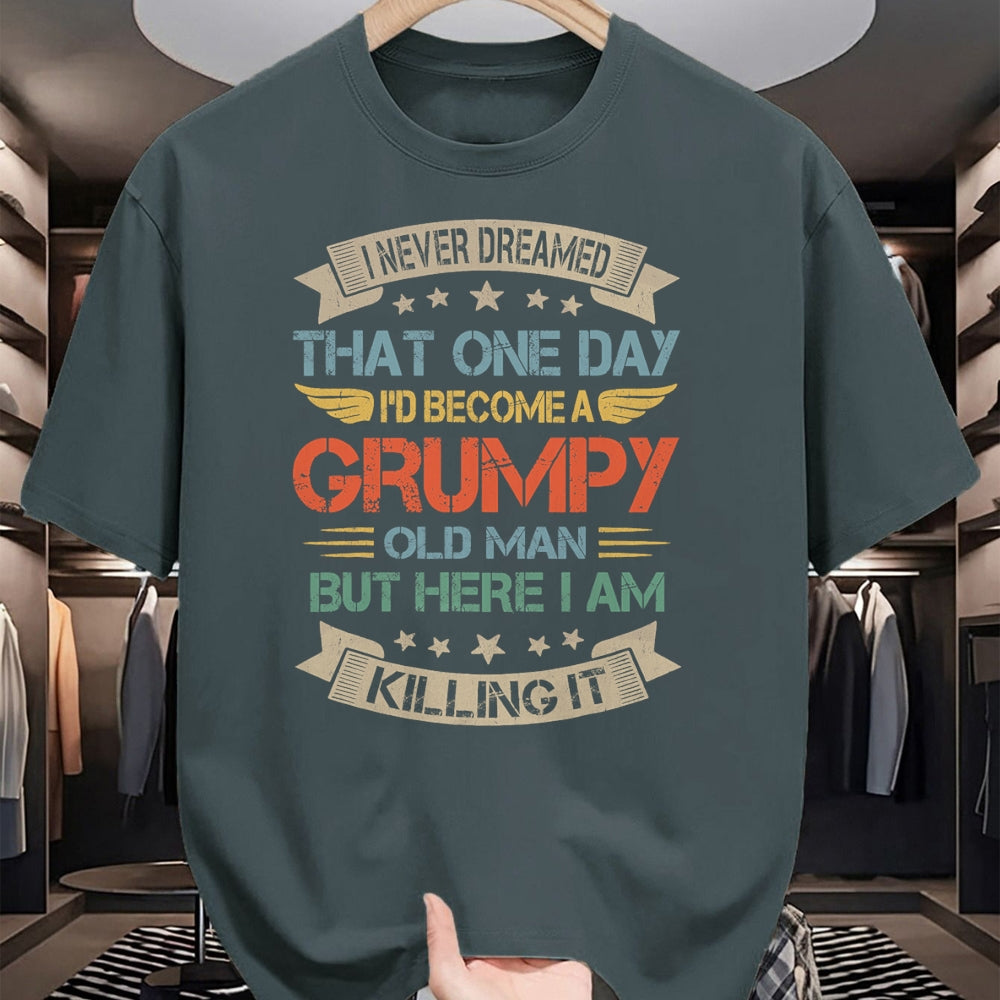 Best Grandpa Shirt, Proud Grandpa Unisex T-Shirt/Hoodie/Sweatshirt HLT00 - I Never Dreamed That I'd Become A Grumpy Old Man Grandpa T-Shirt