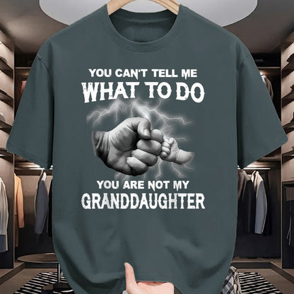 Best Grandpa Shirt, Proud Grandpa Unisex T-Shirt/Hoodie/Sweatshirt HLT00 - You can't tell me what to do you are not my granddaughter T-Shirt (3)