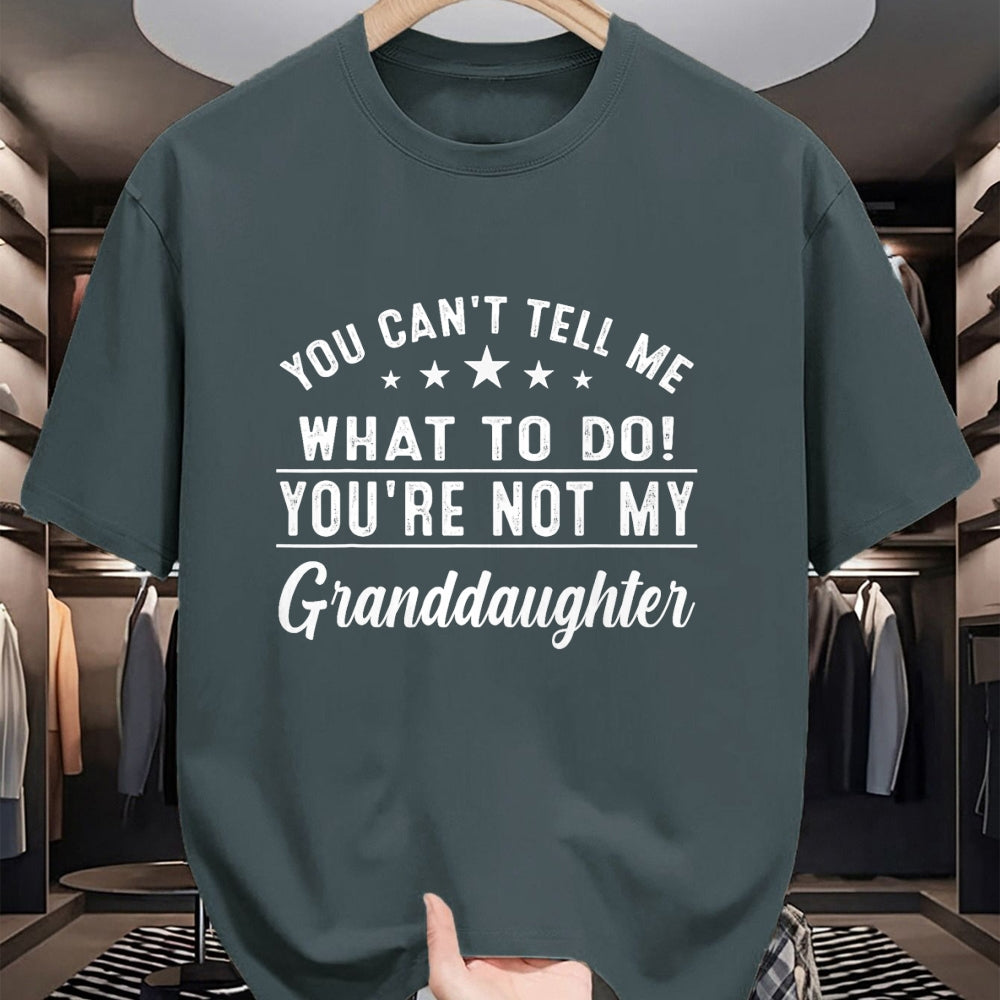 Best Grandpa Shirt, Proud Grandpa Unisex T-Shirt/Hoodie/Sweatshirt HLT00 - You Can't Tell Me What To Do You're Not My Granddaughter T-Shirt (3)
