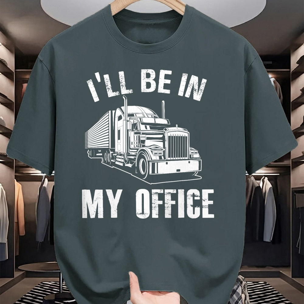 Best Truck Driver Life Shirt, Funny Trucker UnisexT-Shirt/Hoodie/Sweatshirt HLT00 - I'll Be In My Office Proud Truck Driver Appreciation Week T-Shirt