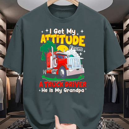 Best Truck Driver Life Shirt, Funny Trucker UnisexT-Shirt/Hoodie/Sweatshirt HLT00 - I Get My Attitude from A Truck Driver He is My Grandpa T-Shirt