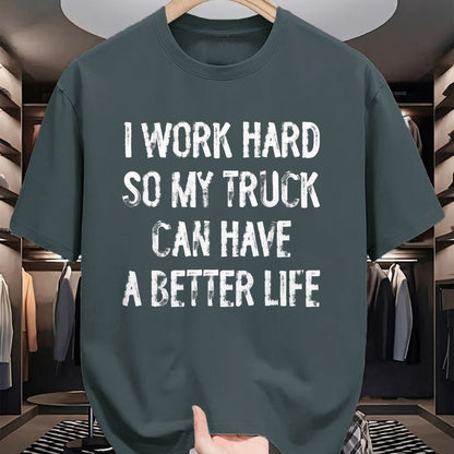 Best Truck Driver Life Shirt, Funny Trucker UnisexT-Shirt/Hoodie/Sweatshirt HLT00 - I Work Hard So My Truck Can Have A Better Life T-Shirt