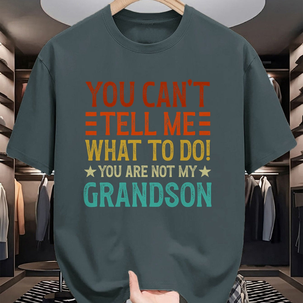 Best Grandpa Shirt, Proud Grandpa Unisex T-Shirt/Hoodie/Sweatshirt HLT00 - You Can't Tell Me What To Do You're Not My Grandson T-Shirt (1)