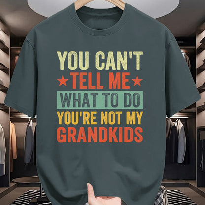 Best Grandpa Shirt, Proud Grandpa Unisex T-Shirt/Hoodie/Sweatshirt HLT00 - You can't Tell me what to do You're not my Grandkids T-Shirt