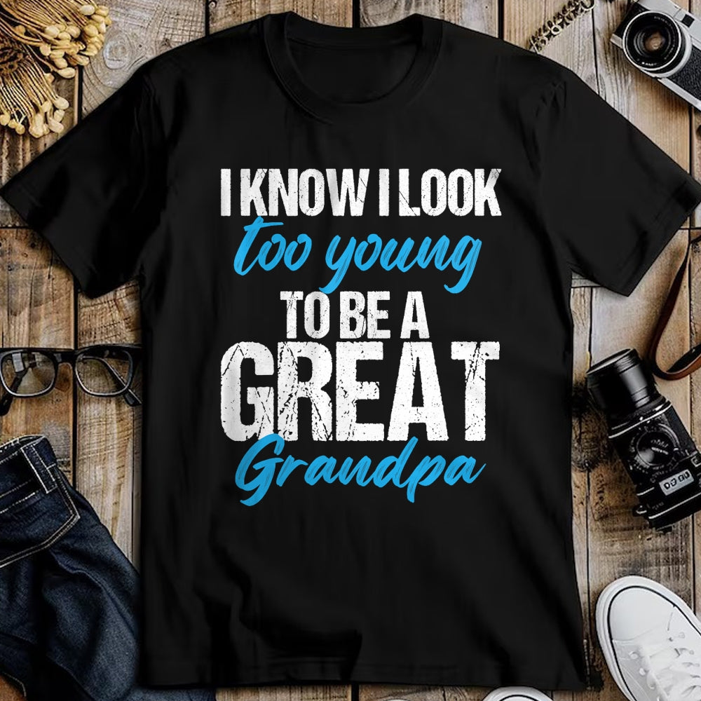 Best Grandpa Shirt, Proud Grandpa Unisex T-Shirt/Hoodie/Sweatshirt HLT00 - I know i look too young to be a Great Grandpa funny father T-Shirt