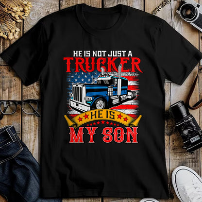 Best Truck Driver Life Shirt, Funny Trucker UnisexT-Shirt/Hoodie/Sweatshirt HLT00 - He Is Not Just A Trucker My Son Proud Son Driver Trucker T-Shirt