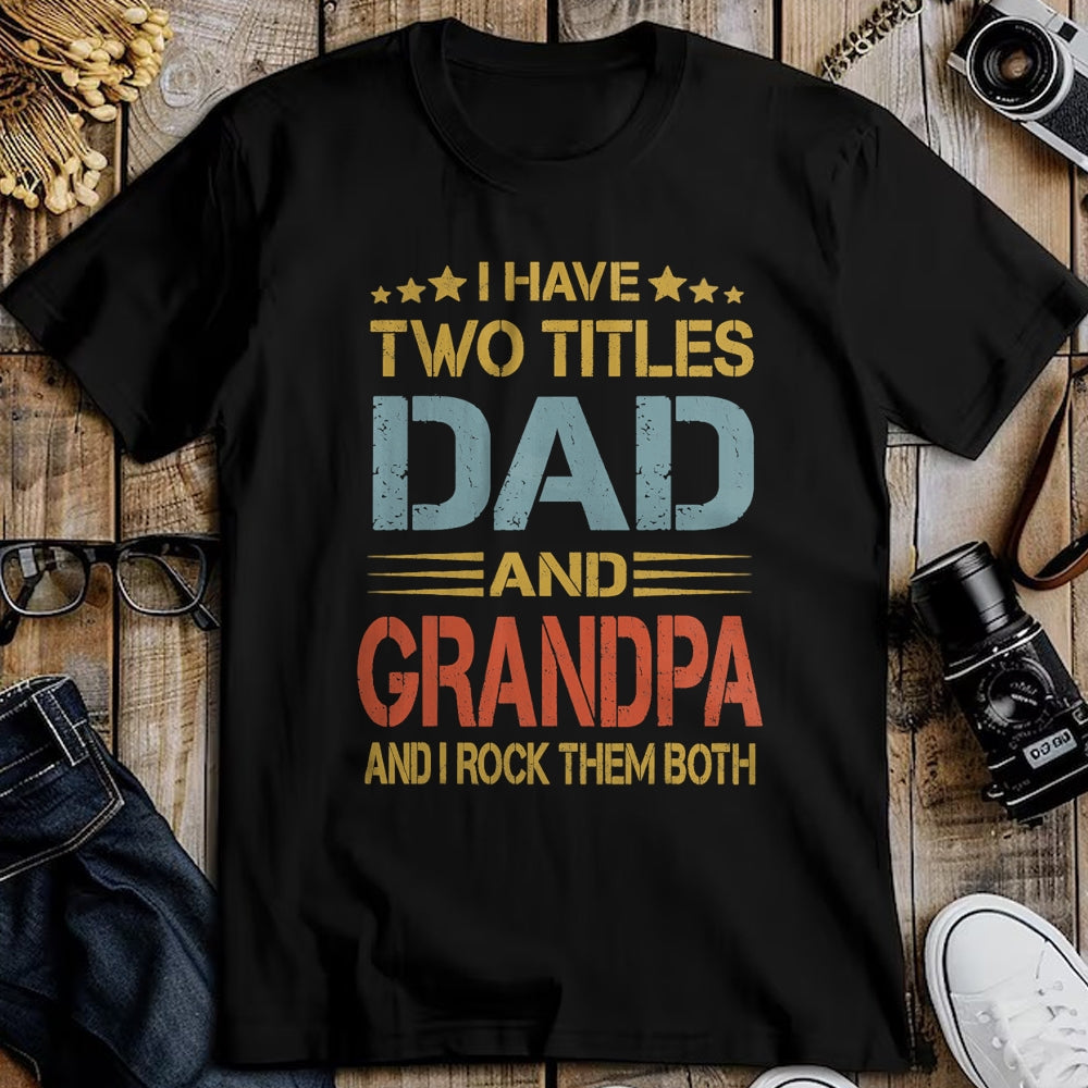 Best Grandpa Shirt, Proud Grandpa Unisex T-Shirt/Hoodie/Sweatshirt HLT00 - I Have Two Titles Dad And Grandpa Father's Day Grandpa Gift T-Shirt