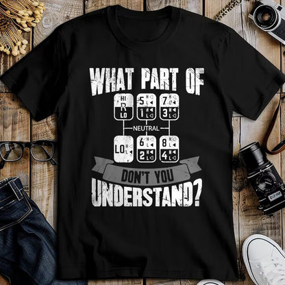 Best Truck Driver Life Shirt, Funny Trucker UnisexT-Shirt/Hoodie/Sweatshirt HLT00 - What Part of Don't You Understand Trucker Gift Truck Driver T-Shirt Small