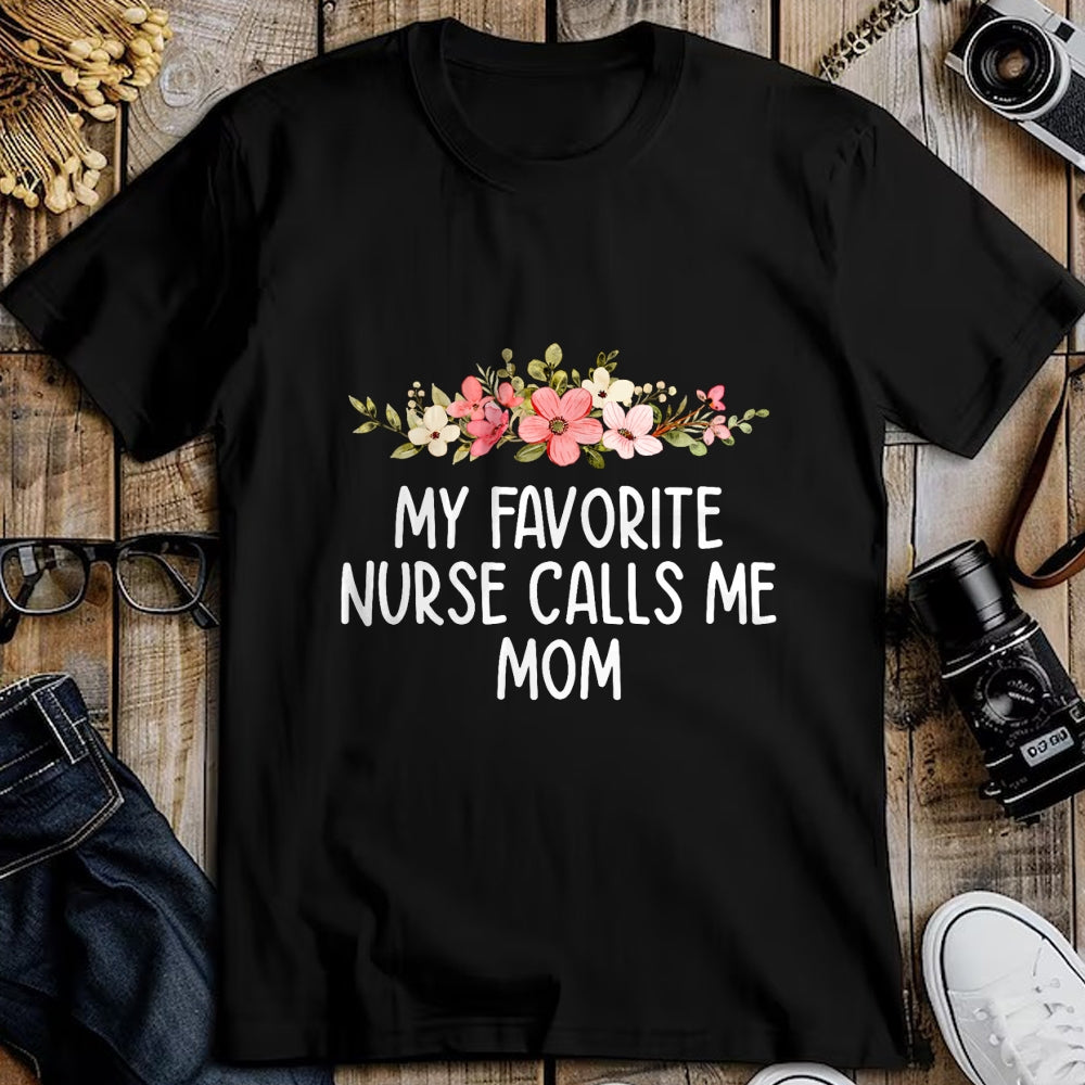 Funny Nurse Shirt, Nurse Unisex T-Shirt/Hoodie/Sweatshirt HLT00 - My Favorite Nurse Calls Me Mom  Nursing Daughter Son T-Shirt