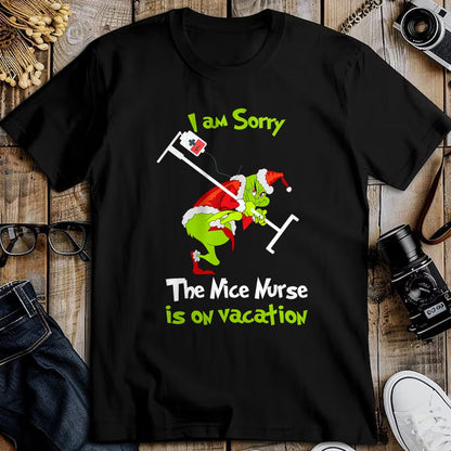 Funny Nurse Shirt, Nurse Unisex T-Shirt/Hoodie/Sweatshirt HLT00 - I am Sorry The Nice Nurse is On Vacation Funny Christmas Tee T-Shirt