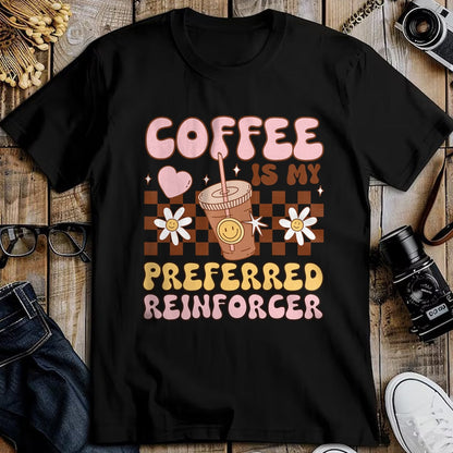 Best Teacher Shirt, Funny Teacher UnisexT-Shirt/Hoodie/Sweatshirt HLT00 - Coffee Preferred Reinforcer ABA Behavior Analyst Therapist T-Shirt