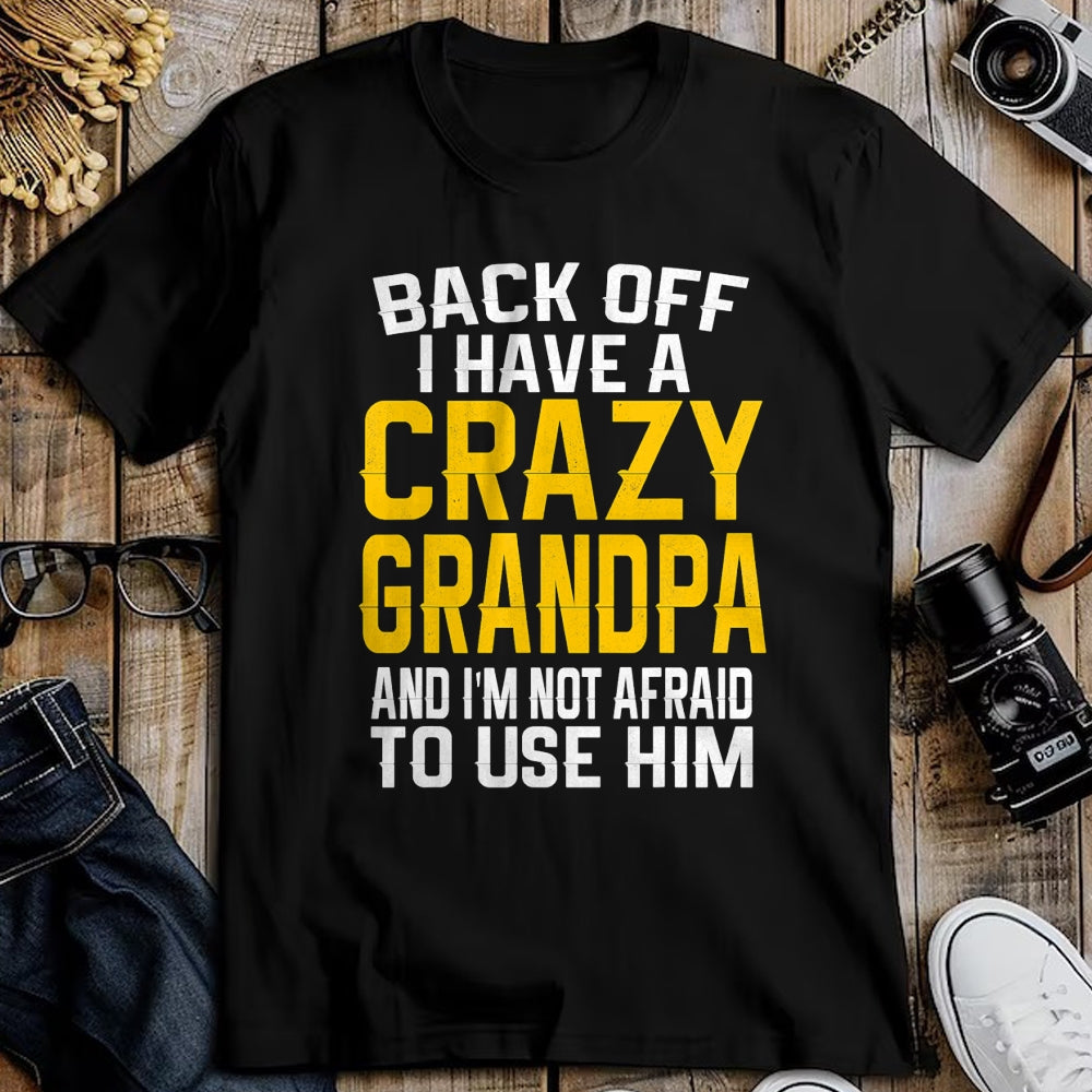 Best Grandpa Shirt, Proud Grandpa Unisex T-Shirt/Hoodie/Sweatshirt HLT00 -Back Off I Have A Crazy Grandpa Granddaughter Gift Shirt