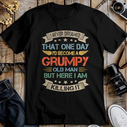 Best Grandpa Shirt, Proud Grandpa Unisex T-Shirt/Hoodie/Sweatshirt HLT00 - I Never Dreamed That I'd Become A Grumpy Old Man Grandpa T-Shirt