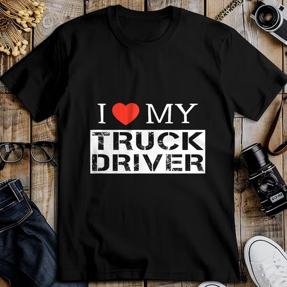 Best Truck Driver Life Shirt, Funny Trucker UnisexT-Shirt/Hoodie/Sweatshirt HLT00 - I Love My Truck Driver Trucker Girlfriend Wife Mom Mother T-Shirt