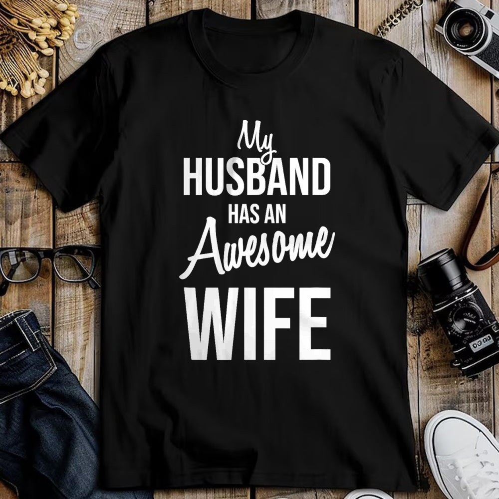 Best Wife Shirt, Wife and Husband Unisex T-Shirt/Hoodie/Sweatshirt HLT00 - My Husband Has An Awesome Wife T-Shirt