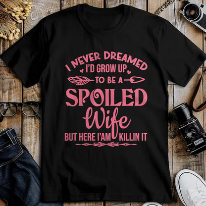 Best Wife Shirt, Wife and Husband Unisex T-Shirt/Hoodie/Sweatshirt HLT00 - Gift for wife T shirt, spoiled wife   I never dreamed i'd grow up to be a spoiled wife Pullover Hood (5)
