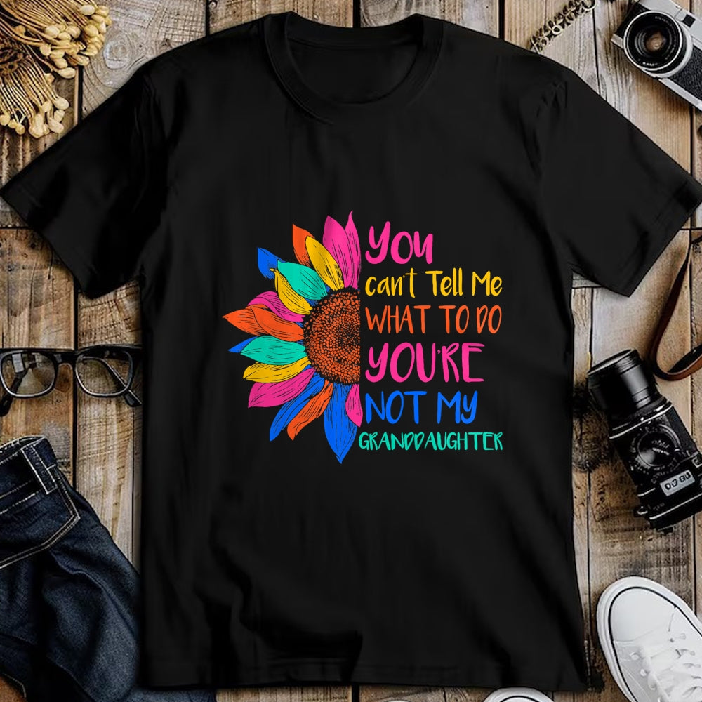 Best Grandpa Shirt, Proud Grandpa Unisex T-Shirt/Hoodie/Sweatshirt HLT00 - You Can't Tell Me What To Do You're Not My Granddaughter T-Shirt (5)