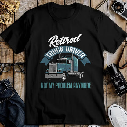 Best Truck Driver Life Shirt, Funny Trucker UnisexT-Shirt/Hoodie/Sweatshirt HLT00 - Truck Driver Retirement Shirt Funny Retired Trucker Gift T-Shirt