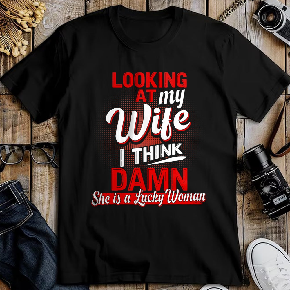 Best Wife Shirt, Wife and Husband Unisex T-Shirt/Hoodie/Sweatshirt HLT00 - Gift for wife T shirt, lucky wife   Looking At My Wife I Think Damn She Is A Lucky Woman My Wife T-S (2)