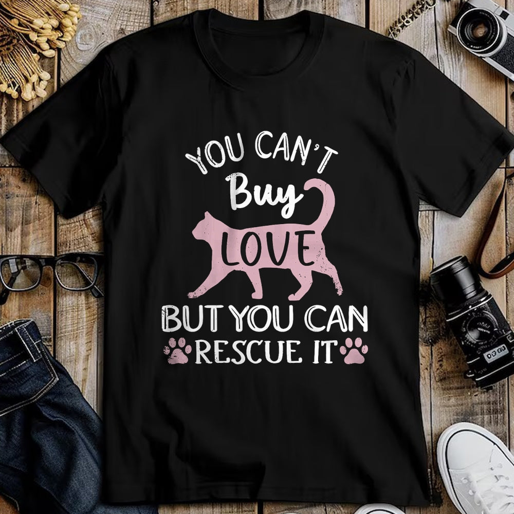 Cat Love Shirt, Funny Cat Lover Gift UnisexT-Shirt/Hoodie/Sweatshirt HLT00 - You Can_t Buy Love But You Can Rescue It Cat Rescue T-Shirt