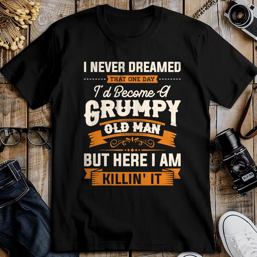 Best Grandpa Shirt, Proud Grandpa Unisex T-Shirt/Hoodie/Sweatshirt HLT00 - Mens I Never Dreamed That I'd Become A Grumpy Old Man Grandpa Short Sleeve T-Shirt