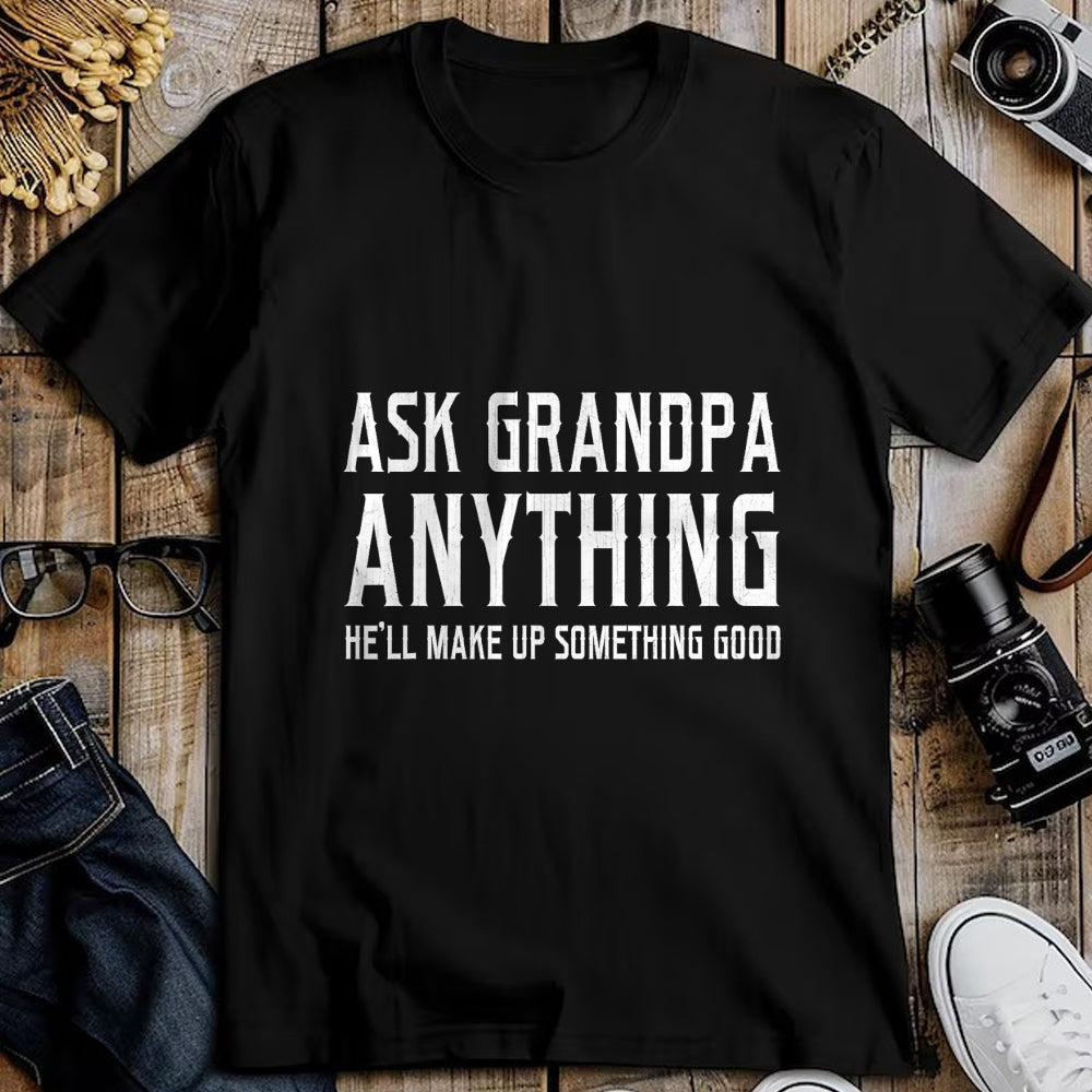 Best Grandpa Shirt, Proud Grandpa Unisex T-Shirt/Hoodie/Sweatshirt HLT00 - Ask Grandpa Anything He'll Make Up Something Good Fathers T-Shirt (1)