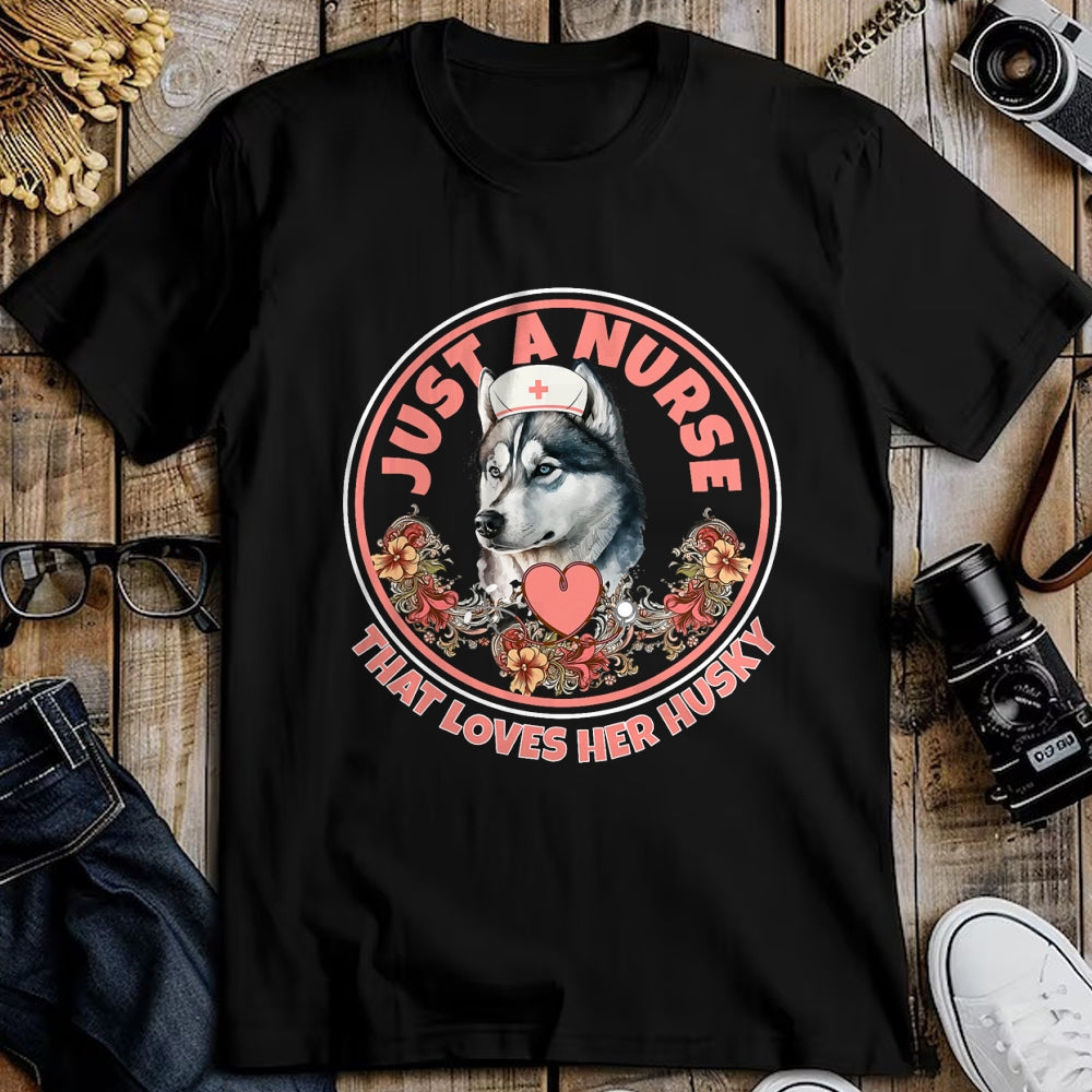 Funny Nurse Shirt, Nurse Unisex T-Shirt/Hoodie/Sweatshirt HLT00 - Just A Nurse That Loves Her Husky Dog Mom Pet Husky Owner T-Shirt