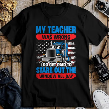 Best Truck Driver Life Shirt, Funny Trucker UnisexT-Shirt/Hoodie/Sweatshirt HLT00 - My Teacher Was Wrong Trucker Funny Mens Truck Driver T-Shirt
