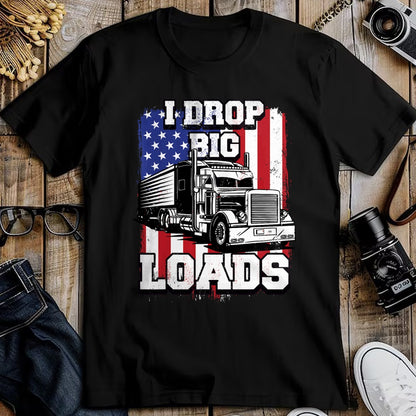 Best Truck Driver Life Shirt, Funny Trucker UnisexT-Shirt/Hoodie/Sweatshirt HLT00 - I Drop Big Loads Big-Rig Semi-Trailer Truck Driver Men USA T-Shirt