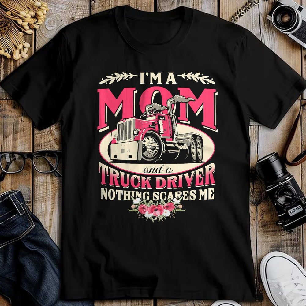 Best Truck Driver Life Shirt, Funny Trucker UnisexT-Shirt/Hoodie/Sweatshirt HLT00 - I'm A Mom & A Truck Driver Nothing Scare Me Trucker Mother T-Shirt