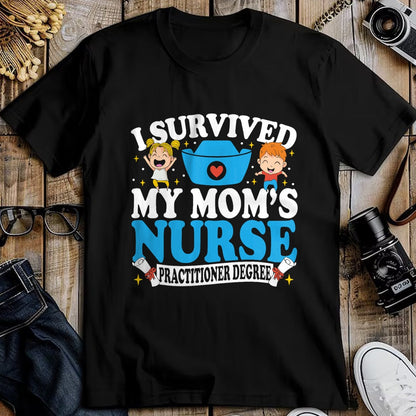 Funny Nurse Shirt, Nurse Unisex T-Shirt/Hoodie/Sweatshirt HLT00 - Healthcare Degree I Survived My Mom’s Nurse Practitioner T-Shirt