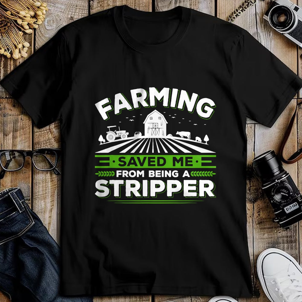 Best Farmer Life Shirt, Funny Farmer UnisexT-Shirt/Hoodie/Sweatshirt HLT00 - Farming Saved Me From Being A Stripper, Funny Farmer T-Shirt