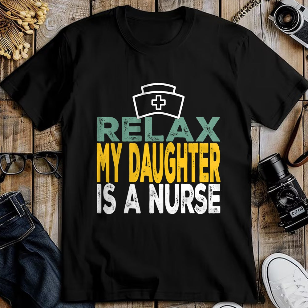Funny Nurse Shirt, Nurse Unisex T-Shirt/Hoodie/Sweatshirt HLT00 - Relax my daughter is a nurse funny nursing RN LPN dad mom T-Shirt