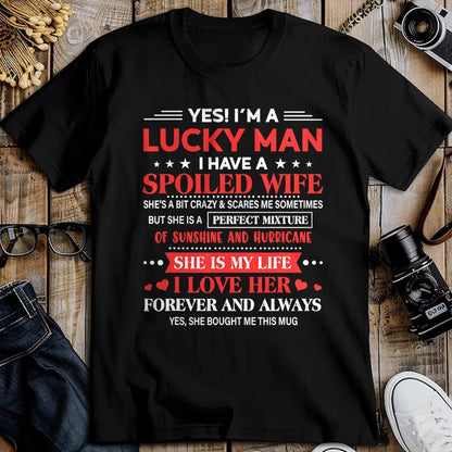Best Wife Shirt, Wife and Husband Unisex T-Shirt/Hoodie/Sweatshirt HLT00 - Gift for wife T shirt, spoiled wife   Yes I'm Lucky Man Husband Of Spoiled Wife She Bought Me This T