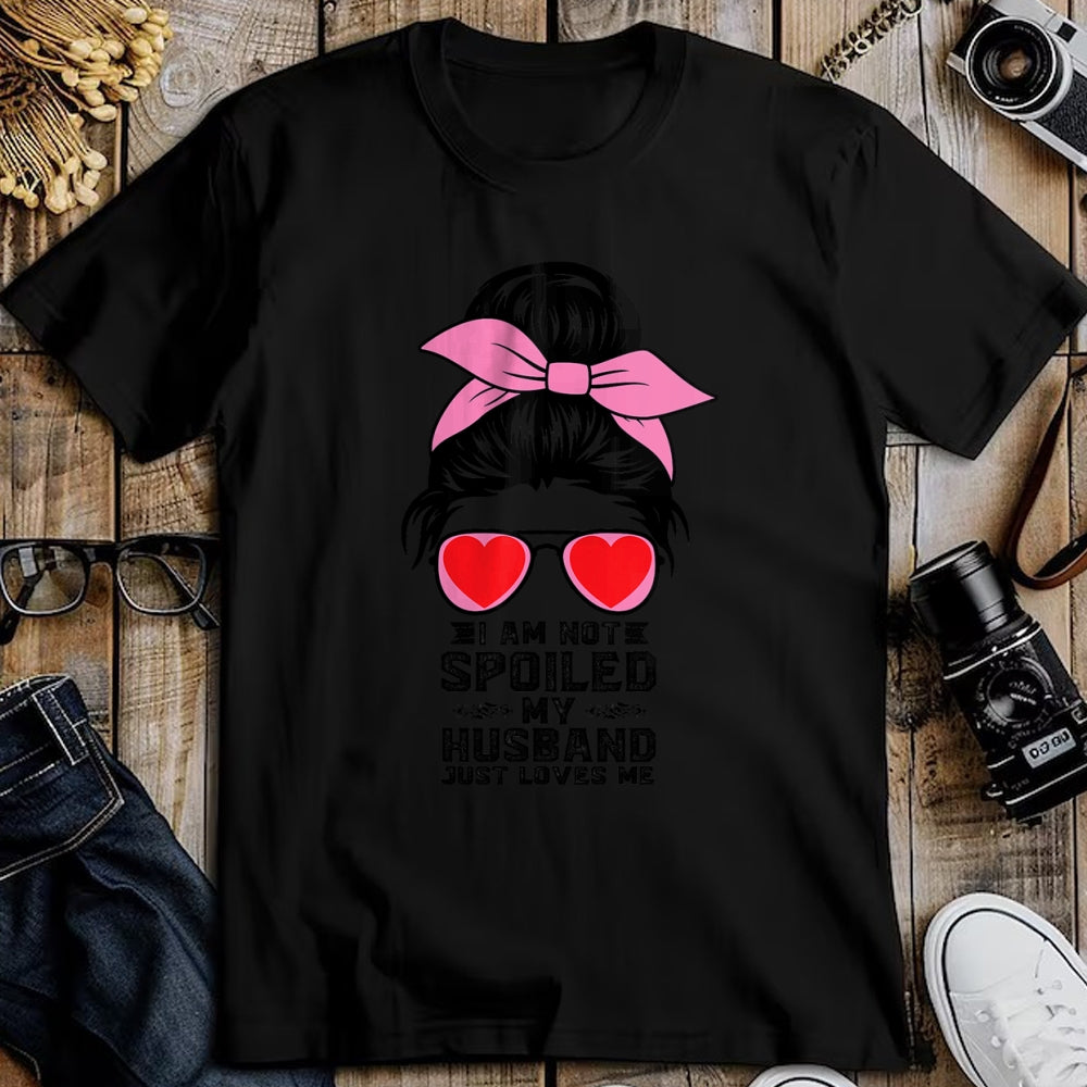 Best Wife Shirt, Wife and Husband Unisex T-Shirt/Hoodie/Sweatshirt HLT00 - Spoiled Wife Life I Am Not Spoiled My Husband Just Loves Me T-Shirt