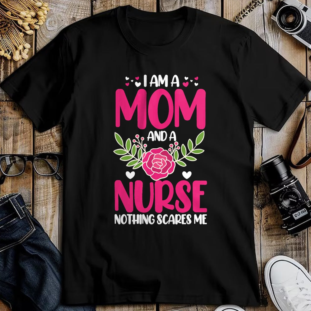 Funny Nurse Shirt, Nurse Unisex T-Shirt/Hoodie/Sweatshirt HLT00 - I Am A Mom And An Nurse Nothing Scares Me T-Shirt